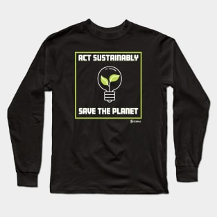 Environment: Act Sustainably Long Sleeve T-Shirt
